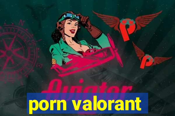 porn valorant